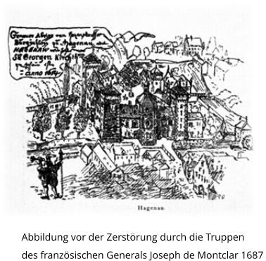 Abbildung vor der Zerstörung durch die Truppen  des französischen Generals Joseph de Montclar 1687